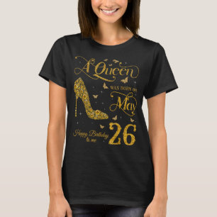Een koningin werd geboren op 26 mei Happy Birthday T-shirt
