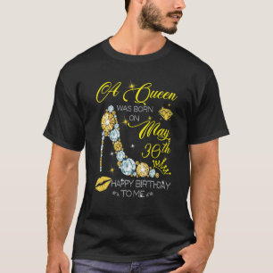 Een koningin werd geboren op 30 mei t-shirt