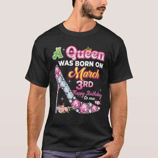 Een koningin werd geboren op 3 maart. t-shirt (Voorkant)