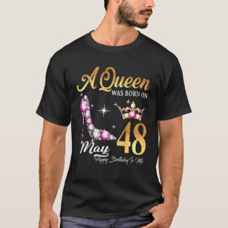Een koningin werd geboren op 48 mei... ...gelukkig t-shirt