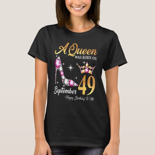 Een koningin werd geboren op 49 september, gelukki t-shirt (Voorkant)