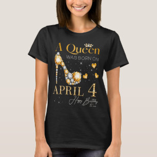 Een koningin werd geboren op 4 april Happy Birthda T-shirt
