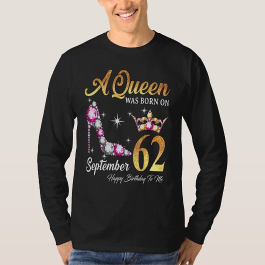 Een koningin werd geboren op 62 september......... t-shirt (Voorkant)