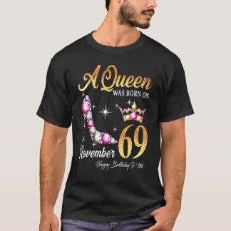 Een koningin werd geboren op 69 november, gelukkig t-shirt