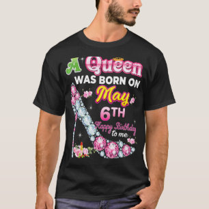 Een koningin werd geboren op 6 mei Gelukkige Verja T-shirt