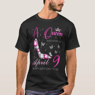 Een koningin werd geboren op 9 april verjaardag t-shirt