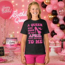 Een koningin werd in april geboren – Klasse verjaa T-shirt
