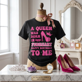 "Een koningin werd in februari geboren" Meisjes Ve T-shirt