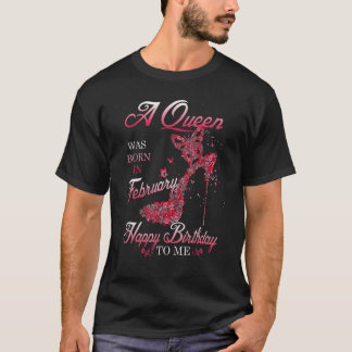 Een koningin werd in februari gelukkig geboren. t-shirt