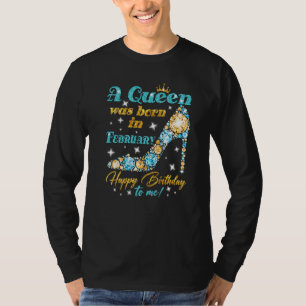 Een koningin werd in februari gelukkig geboren. t-shirt