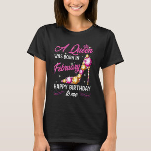 Een koningin werd in februari gelukkig geboren. t-shirt