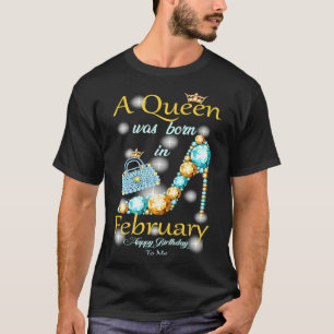 Een koningin werd in februari gelukkig geboren. t-shirt
