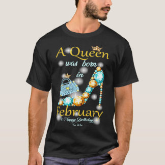 Een koningin werd in februari gelukkig geboren. t-shirt