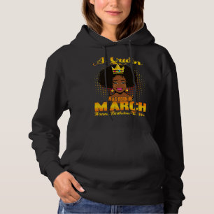 Een koningin werd in maart gelukkig geboren. hoodie