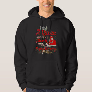 Een koningin werd in maart gelukkig geboren. hoodie