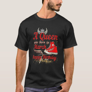 Een koningin werd in maart gelukkig geboren. t-shirt