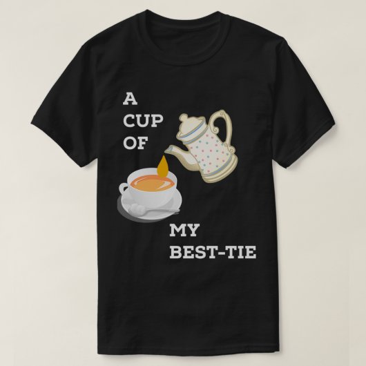 EEN KOP VAN MIJN BESTE TEA T-SHIRT (Design voorkant)