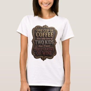 ÉÉN KOPJE KOFFIE DAN VOOR TWEE KINDEREN ZORGEN v6 T-shirt