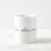 Een kopje thee lost alles op. koffiemok (Center)