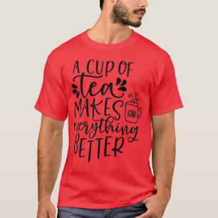 Een kopje thee maakt alles beter 4 t-shirt