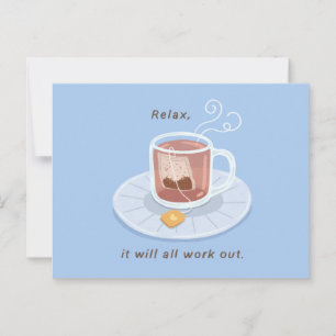 Een kopje thee, ontspan, het zal allemaal werken briefkaart