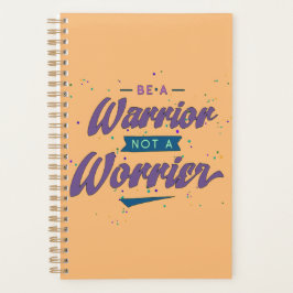 een krijger zijn en geen werkster planner