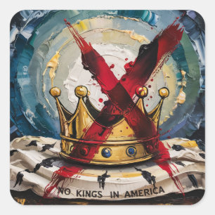 Een kroon en geen koningen in Amerika Vierkante Sticker