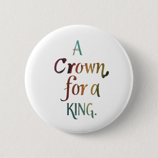 Een kroon voor een koning ronde button 5,7 cm (Voorkant)
