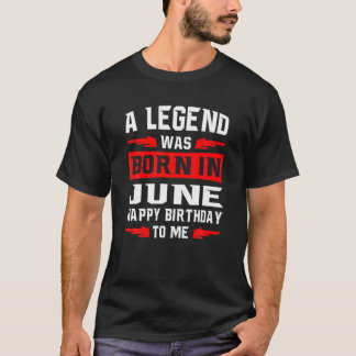 Een legende werd geboren in JUNE, gelukkig van mij T-shirt