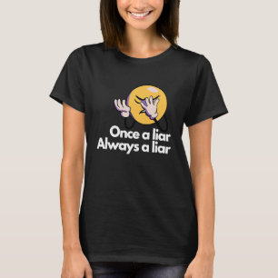 Een leugenaar altijd een leugenaar t-shirt