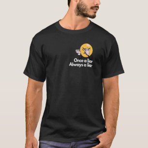 Een leugenaar altijd een leugenaar t-shirt