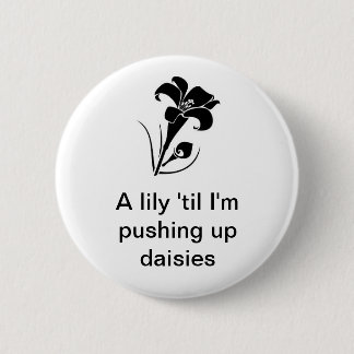 "Een leugenaar tot ik daisies ga opduwen" Ronde Button 5,7 Cm