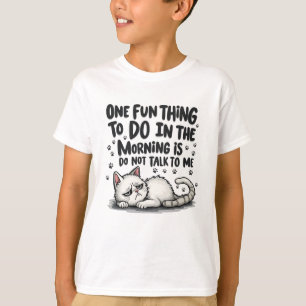 Een leuk ding om te doen in de ochtend is niet pra t-shirt