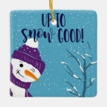 Een leuk, stoute sneeuwman om goed te sneeuwen!! keramisch ornament<br><div class="desc">Simply type your personalized message in the image to add that personal touch. Designed by The Arty Apples Limited</div>