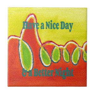 Een leuke dag en een betere nacht olieverfschilder tegeltje