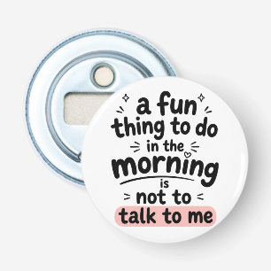 Een leuke ochtendactiviteit button flesopener