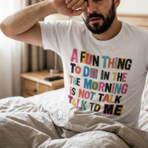 Een leuke ochtendactiviteit is niet met mij praten t-shirt