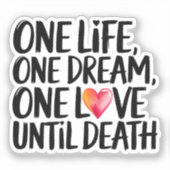 Eén leven, één droom, één liefde sticker (Voorkant)