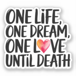 Eén leven, één droom, één liefde sticker