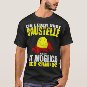 Een leven zonder bouwplaats is mogelijk maar t-shirt