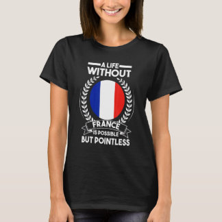 Een leven zonder Frankrijk is mogelijk voor Frankr T-shirt