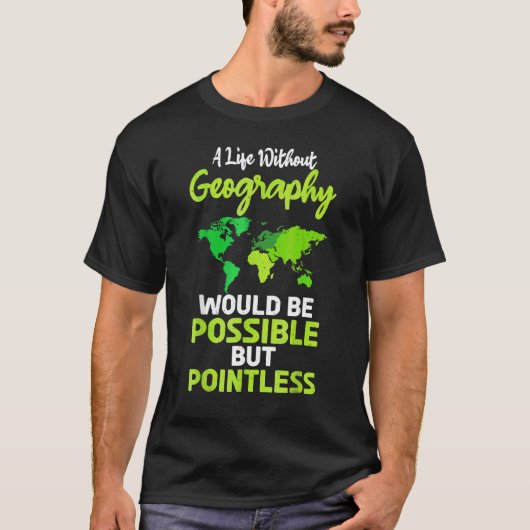 Een leven zonder geografische spreiding zou mogeli t-shirt (Voorkant)