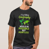 Een leven zonder geografische spreiding zou mogeli t-shirt (Voorkant)