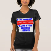 Een leven zonder? Is een jaar zonder zomerT-S T-shirt (Voorkant)