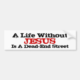 Een leven zonder Jezus is een doodlopende straat. Bumpersticker