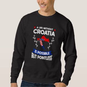 Een leven zonder Kroatië is mogelijk Kroatische vl Trui