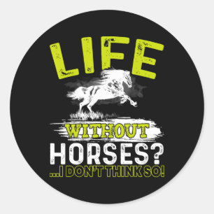 Een leven zonder Shirt lijkt me geen paardenras Ronde Sticker