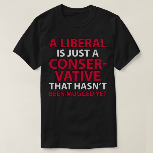 Een liberaal is alleen maar een conservatief dat n t-shirt (Design voorkant)