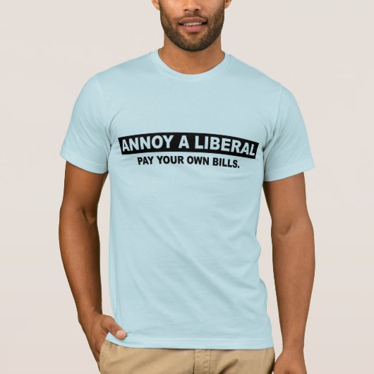 EEN LIBERAL. BETAALT UW EIGEN BILLEN T-SHIRT (Voorkant)