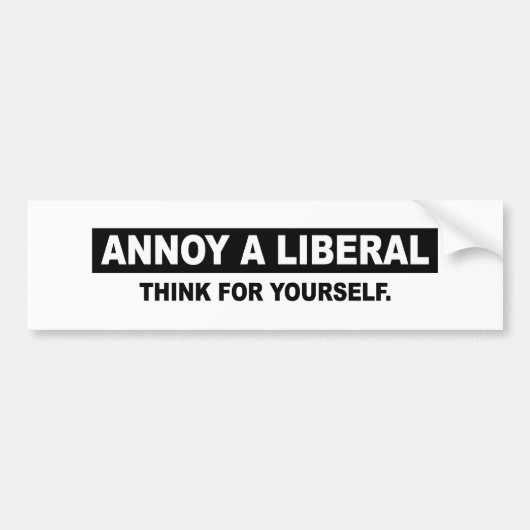 EEN LIBERAL. DENK VOOR UZELF BUMPERSTICKER (Voorkant)